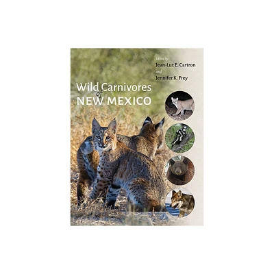 Wild Carnivores of New Mexico - by Jean-Luc E Cartron & Jennifer K Frey (Hardcover)