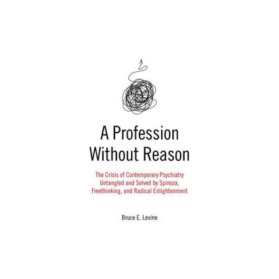 A Profession Without Reason - by Bruce E Levine (Paperback)