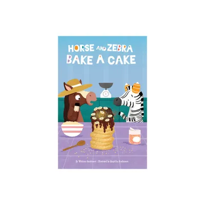 Horse and Zebra Bake a Cake - by Whitney Sanderson (Paperback)