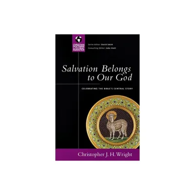 Salvation Belongs to Our God - (Christian Doctrine in Global Perspective) by Christopher J H Wright (Paperback)