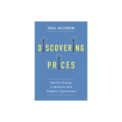 Discovering Prices - (Kenneth J. Arrow Lecture) by Paul Milgrom (Hardcover)