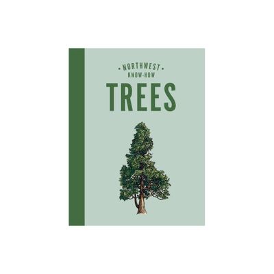 Northwest Know-How: Trees - by Karen Gaudette Brewer (Hardcover)