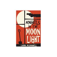 Angels in the Moonlight - by Caimh McDonnell (Paperback)