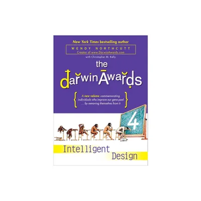 The Darwin Awards 4 - by Wendy Northcutt & Christopher M Kelly (Paperback)