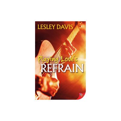 Playing Loves Refrain - by Lesley Davis (Paperback)