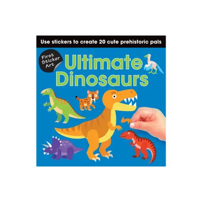 First Sticker Art: Ultimate Dinosaurs - by Paul Calver & Toby Reynolds (Paperback)