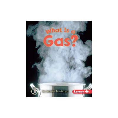 What Is a Gas? - (First Step Nonfiction -- States of Matter) by Jennifer Boothroyd (Paperback)