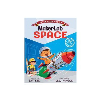 Little Leonardos Makerlab: Space - (Childrens Activity) by Bart King (Hardcover)