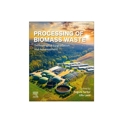 Processing of Biomass Waste - by Angana Sarkar & Ulla Lassi (Paperback)