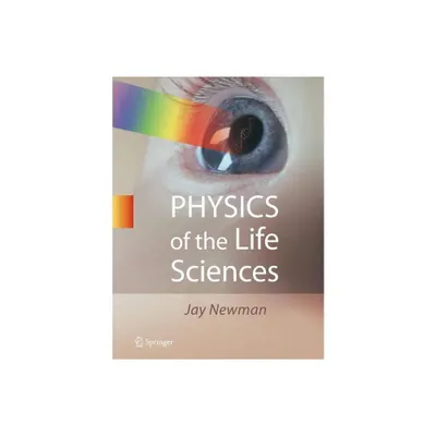 Physics of the Life Sciences - by Jay Newman (Hardcover)