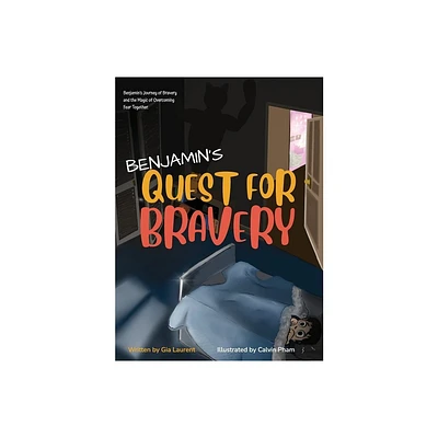 Benjamins Quest for Bravery - by Gia Laurent (Hardcover)