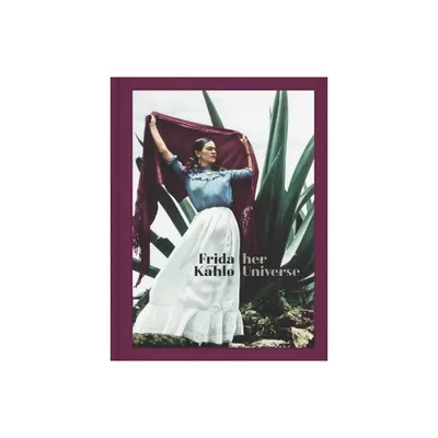 Frida Kahlo: Her Universe - (Hardcover)