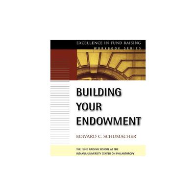 Building Your Endowment - (J-B Fund Raising School) by Edward C Schumacher (Paperback)