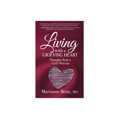 Living with a Grieving Heart - by Marianne Bette (Paperback)