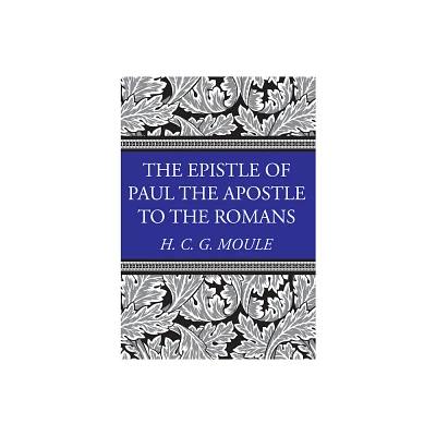 The Epistle of Paul the Apostle to the Romans - (H.C.G. Moule Biblical Library) by Handley C G Moule (Paperback)