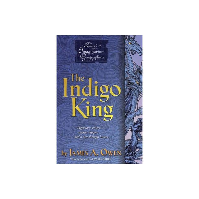 The Indigo King - (Chronicles of the Imaginarium Geographica) by James A Owen (Paperback)