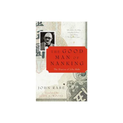 The Good Man of Nanking - by John Rabe (Paperback)