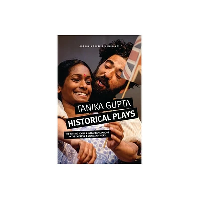 Tanika Gupta: Historical Plays - (Methuen Drama Play Collections) (Paperback)