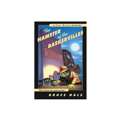 The Hamster of the Baskervilles - (Chet Gecko) by Bruce Hale (Paperback)