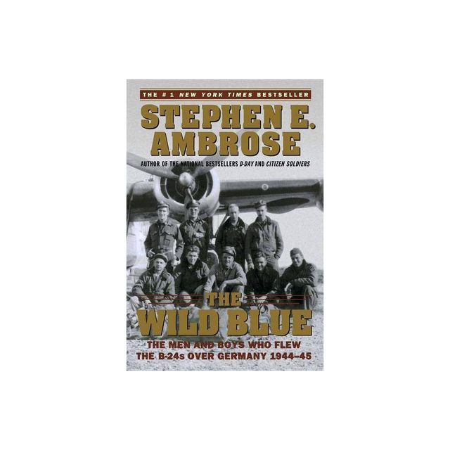 The Wild Blue - by Stephen E Ambrose (Paperback)