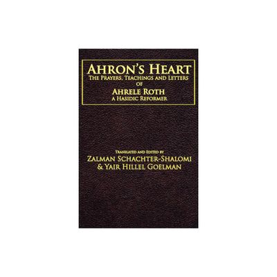 Ahrons Heart - by Zalman M Schachter-Shalomi & Yair Hillel Goelman (Paperback)