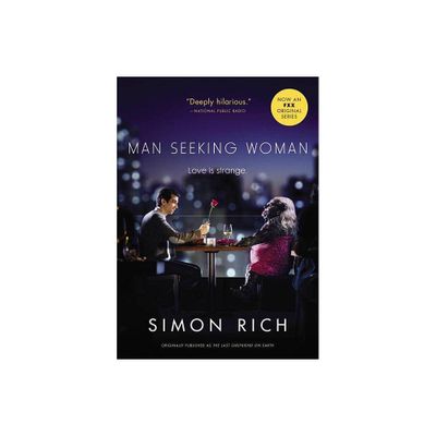 Man Seeking Woman (Originally Published as the Last Girlfriend on Earth) - by Simon Rich (Paperback)