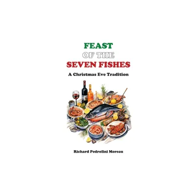 Feast of the Seven Fishes - by Richard Moreau (Hardcover)