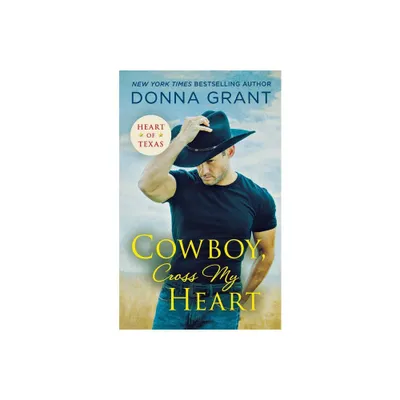 Cowboy, Cross My Heart - (Heart of Texas) by Donna Grant (Paperback)