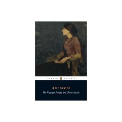 The Kreutzer Sonata and Other Stories - (Penguin Classics) by Leo Tolstoy (Paperback)