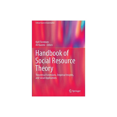 Handbook of Social Resource Theory - (Critical Issues in Social Justice) by Kjell Trnblom & Ali Kazemi (Paperback)