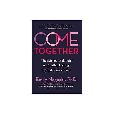 Come Together - by Emily Nagoski (Hardcover)