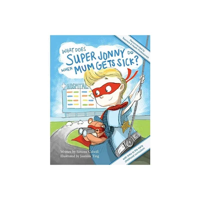 What Does Super Jonny Do When Mum Gets Sick? Second Edition - 2nd Edition by Simone Colwill (Paperback)