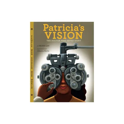 Patricias Vision - (People Who Shaped Our World) by Michelle Lord (Hardcover)