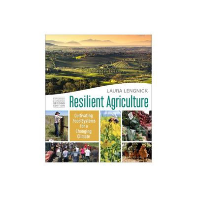 Resilient Agriculture: Expanded & Updated Second Edition - 2nd Edition by Laura Lengnick (Paperback)