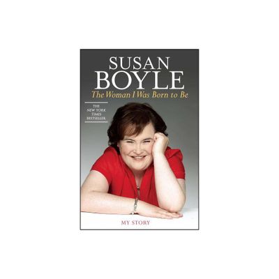 The Woman I Was Born to Be - by Susan Boyle (Paperback)