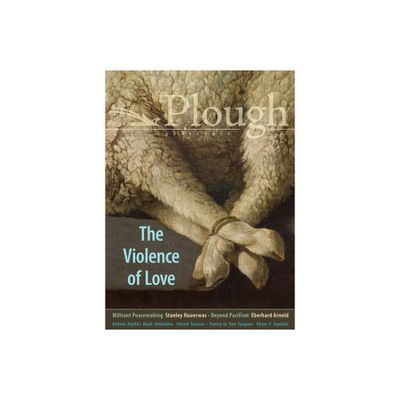 Plough Quarterly No. 27 - The Violence of Love - (Paperback)