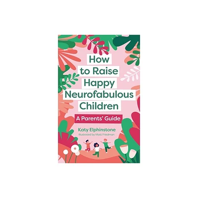 How to Raise Happy Neurofabulous Children - by Katy Elphinstone (Paperback)