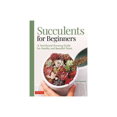 Succulents for Beginners - by Misa Matsuyama (Paperback)