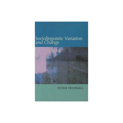 Sociolinguistic Variation and Change - by Peter Trudgill (Paperback)