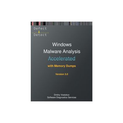 Accelerated Windows Malware Analysis with Memory Dumps - 3rd Edition by Dmitry Vostokov & Software Diagnostics Services (Paperback)