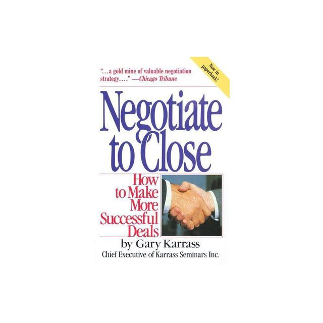 Negotiate to Close - (How to Make More Successful Deals) by Gary Karrass (Paperback)