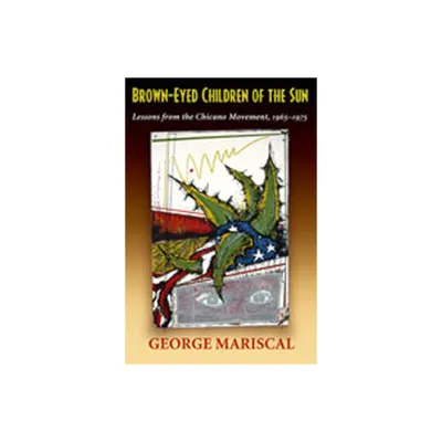 Brown-Eyed Children of the Sun - by George Mariscal (Paperback)