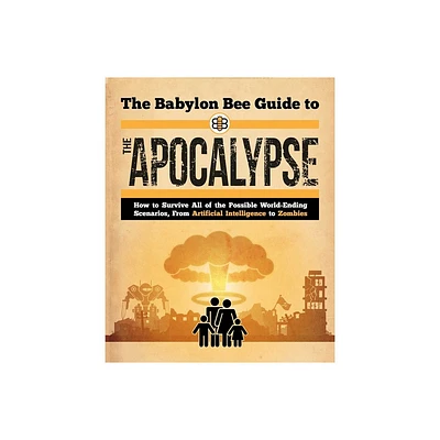 The Babylon Bee Guide to the Apocalypse - (Babylon Bee Guides) (Paperback)