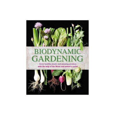 Biodynamic Gardening - by DK (Paperback)