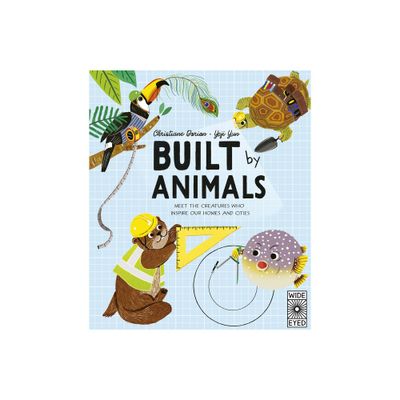 Built by Animals - (Designed by Nature) by Christiane Dorion (Hardcover)