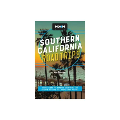 Moon Southern California Road Trips - (Travel Guide) by Ian Anderson (Paperback)