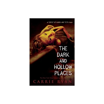 The Dark and Hollow Places - (Forest of Hands and Teeth Trilogy) by Carrie Ryan (Paperback)