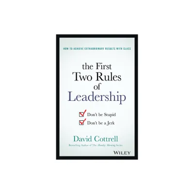 The First Two Rules of Leadership - by David Cottrell (Hardcover)