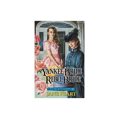 Yankee Bride / Rebel Bride - (Brides of Montclair) by Jane Peart (Paperback)