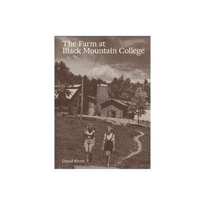 The Farm at Black Mountain College - by Ananda Pellerin (Paperback)